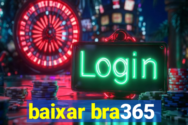 baixar bra365